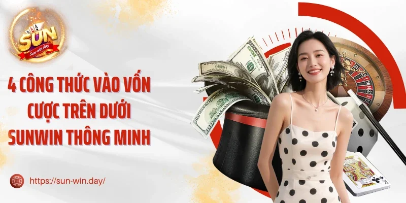 4 Công thức vào vốn cược trên dưới Sunwin thông minh