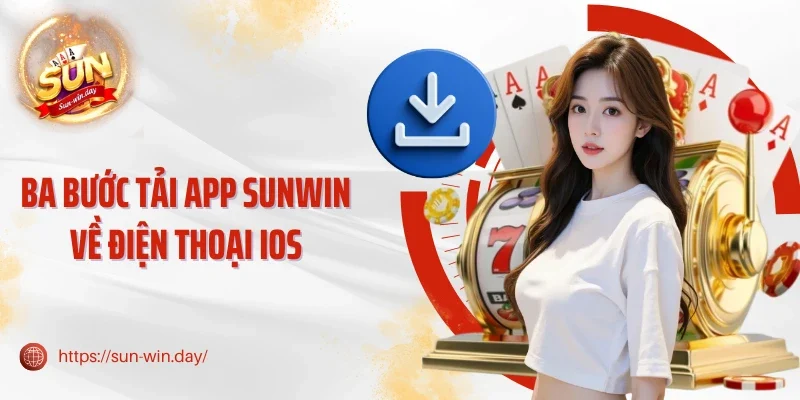 Ba bước tải app Sunwin về điện thoại IOS