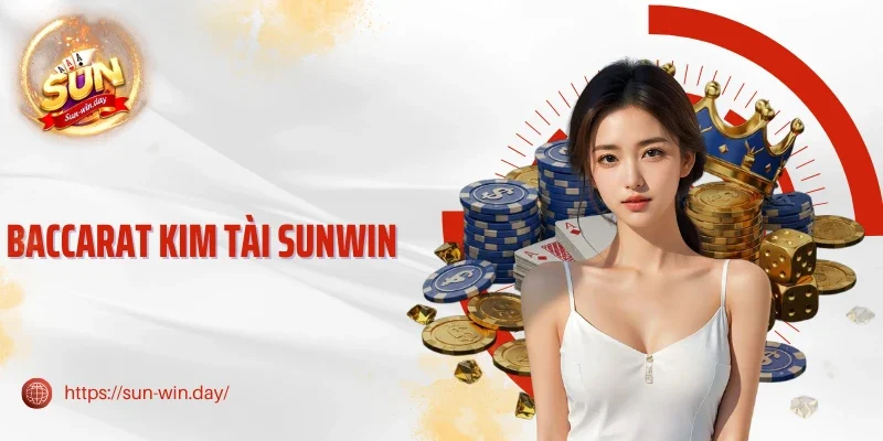 Baccarat Kim Tài Sunwin - 3 Chiến Thuật Trúng Lớn