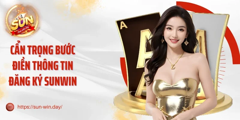 Cẩn trọng bước điền thông tin đăng ký Sunwin