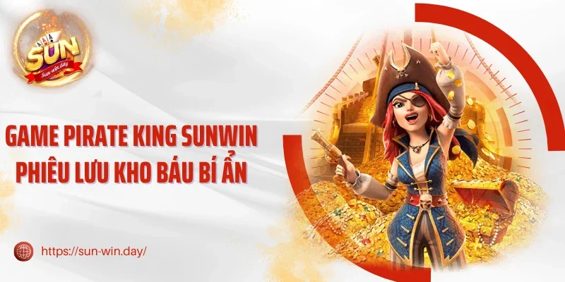 Game Pirate King Sunwin phiêu lưu kho báu bí ẩn
