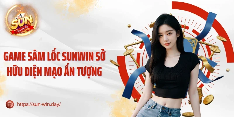 Game sâm lốc Sunwin sở hữu diện mạo ấn tượng