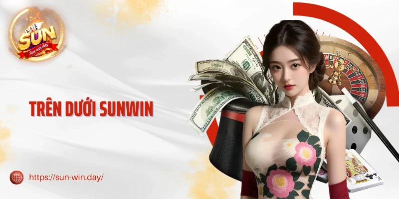 Trên Dưới Sunwin - 4 Công Thức Vốn Hiệu Quả 2025