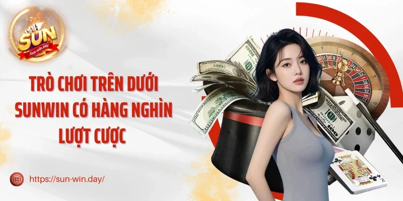 Trò chơi trên dưới Sunwin có hàng nghìn lượt cược 