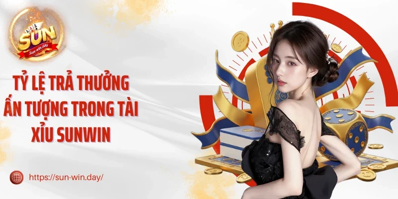 Tỷ lệ trả thưởng ấn tượng trong tài xỉu Sunwin