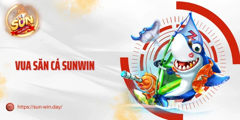 Vua Săn Cá Sunwin - Trải Nghiệm Đại Dương Với Đồ Họa 3d